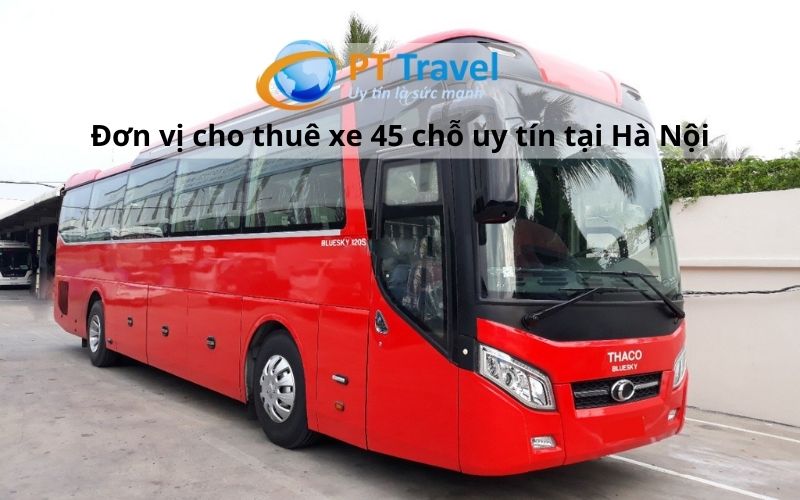 pt travel đơn vị cho thuê xe 45 chỗ uy tín hà nội