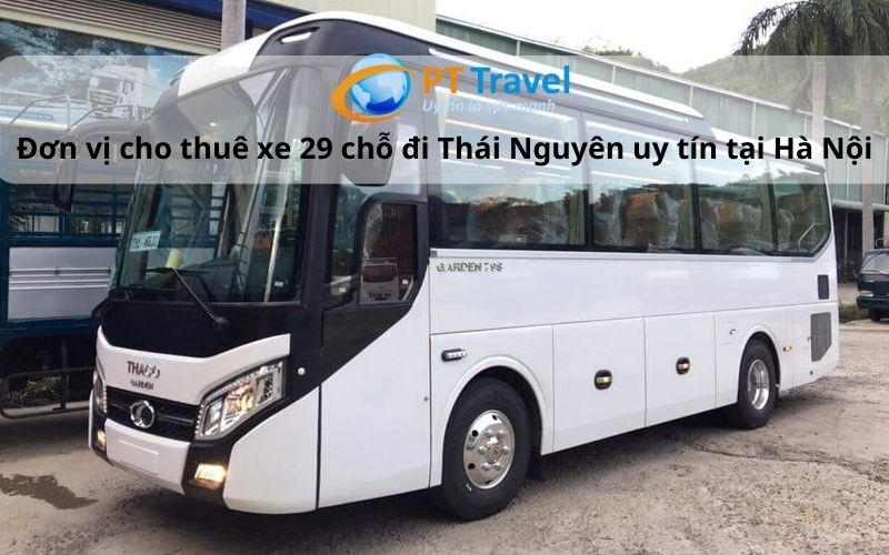 pt travel đơn vị cho thuê xe 29 chỗ đi thái nguyên uy tín tại hà nội