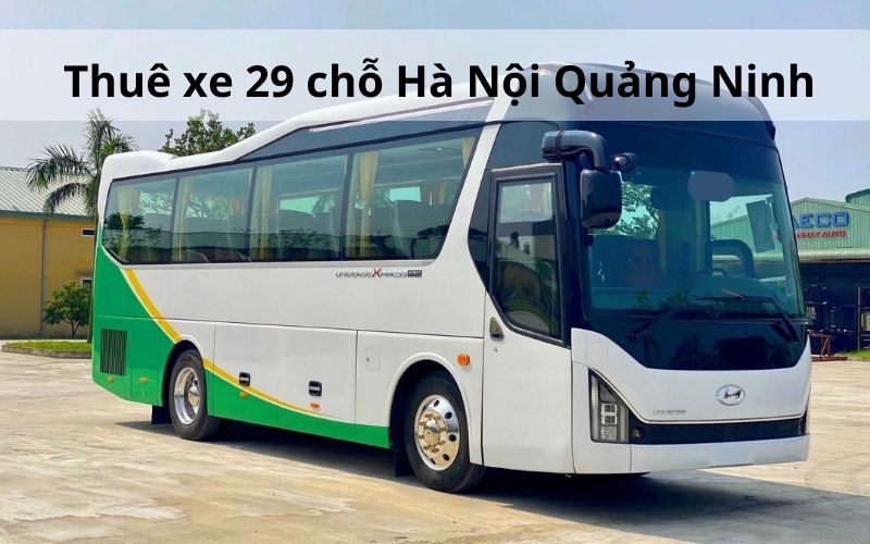 thuê xe 29 chỗ hà nội quảng ninh