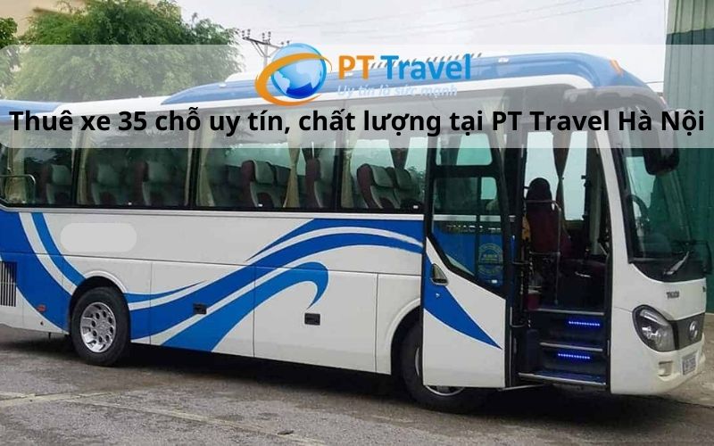 thuê xe 35 chỗ uy tín chất lượng tại pt travel